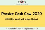 Passive Cash Cow 2020 – $1000 Per Month with Unique Method