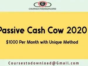 Passive Cash Cow 2020 – $1000 Per Month with Unique Method