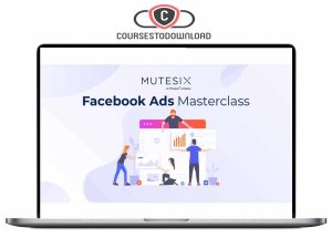 Mutesix - The Facebook Ads Masterclass Download