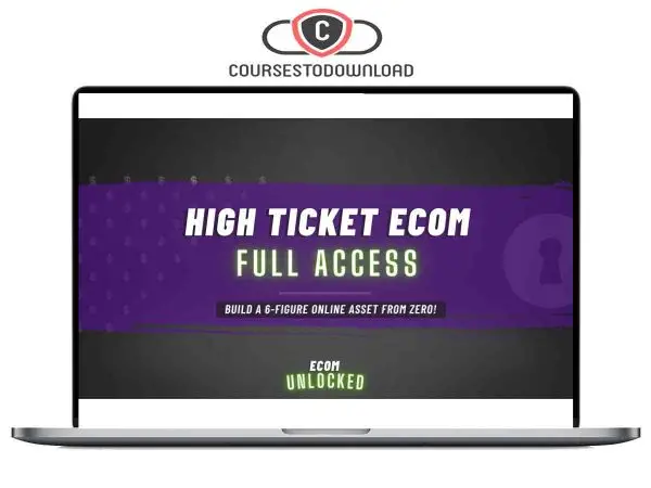 High Ticket Ecom Full Access by Ecom Unlocked Download