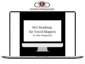 Nina Clapperton – SEO Roadmap for Travel Bloggers Download