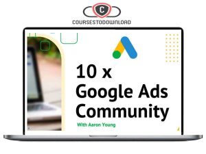 Aaron Young – Define Digital – 10x Google Ads Community Download