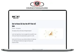 Beast Analytics – Get to Know (& Use the Sh+t Out of) GA4 Download