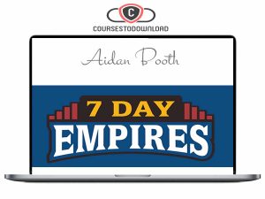 Steve Clayton & Aidan Booth - 7 Day Empires 2024 Download