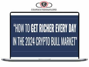 Justin Goff - How To Get Richer Every Day In The 2024 Crypto Bull Market Download