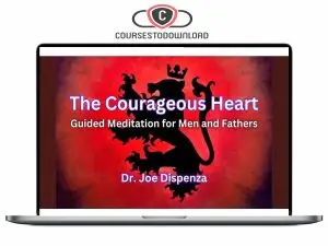 Dr Joe Dispenza - The Courageous Heart Meditations Download